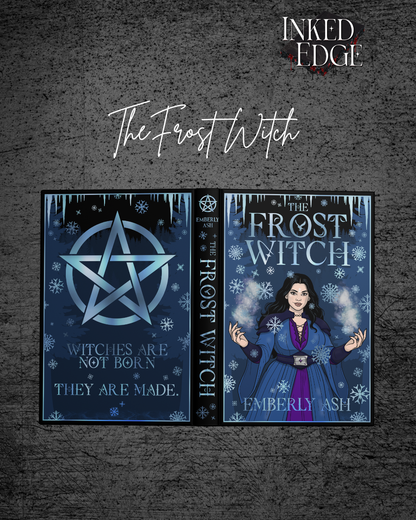 Book cover of 'The Frost Witch' with a pentacle symbol and quote “witches are not born they are made” on the back and a witch with magic on the cover